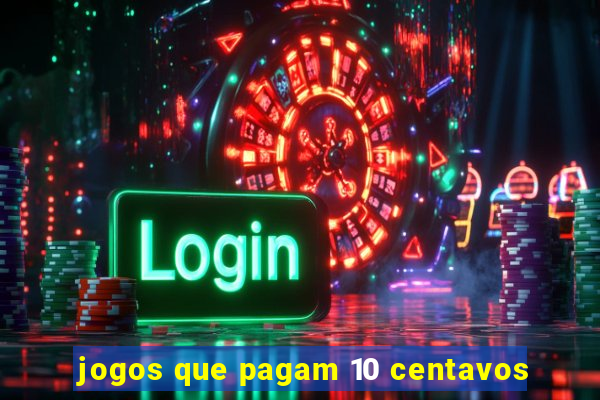 jogos que pagam 10 centavos